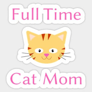 Full time cat mom Sticker